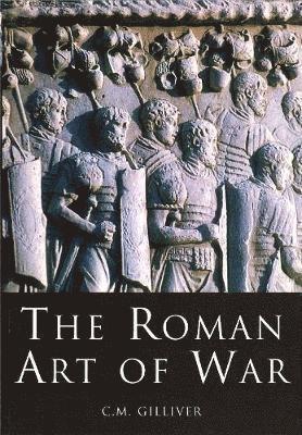 C.M. Gilliver - The Roman Art of War, Häftad