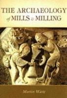 bokomslag The Archaeology of Mills and Milling