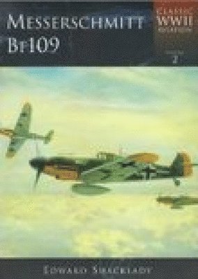 Edward Shacklady - Messerschmitt BF109: Classic WWII Aviation, Inbunden