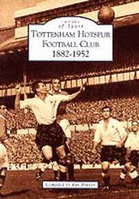 bokomslag Tottenham Hotspur Football Club, 1882-1952