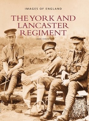 The York and Lancaster Regiment: Images of England 1