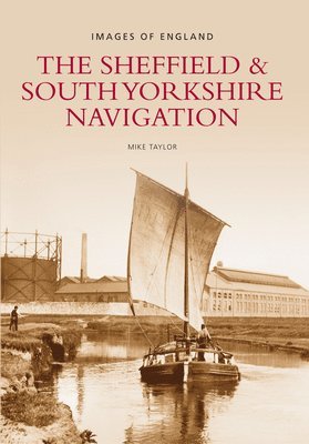 Mike Taylor - The Sheffield and South Yorkshire Navigation, Häftad