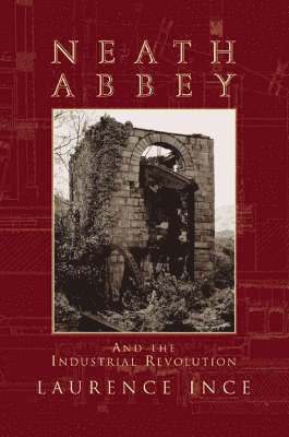 Neath Abbey and the Industrial Revolution 1