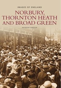 bokomslag Norbury, Thornton Heath and Broad Green: Images of England