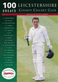 bokomslag Leicestershire County Cricket Club: 100 Greats