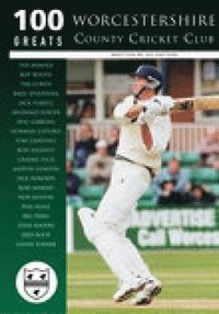 bokomslag Worcestershire County Cricket Club: 100 Greats