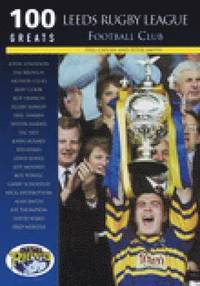 bokomslag Leeds Rugby League Football Club: 100 Greats
