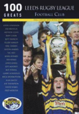 Leeds Rugby League Football Club: 100 Greats 1