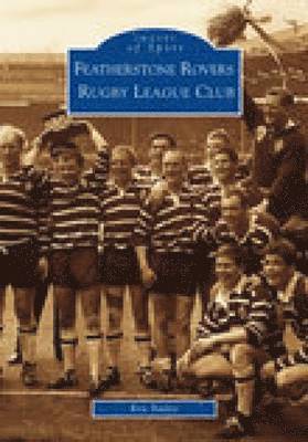 Featherstone Rovers Rugby League Football Club: Images of Sport 1