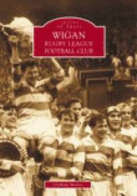 bokomslag Wigan Rugby League Football Club: Images of Sport