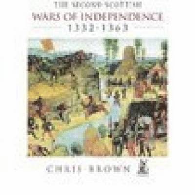 The Second Scottish Wars of Independence 1332-1363 1