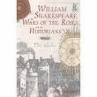 bokomslag William Shakespeare, the Wars of the Roses and the Historians