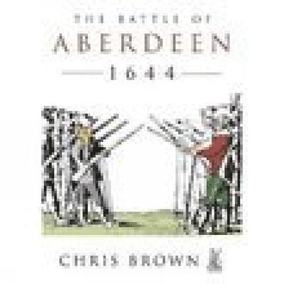 Dr Chris Brown, Chris Brown - The Battle for Aberdeen 1644, Häftad