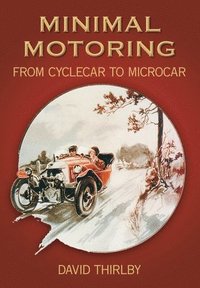 bokomslag Minimal Motoring: A History from Cyclecar to Microcar