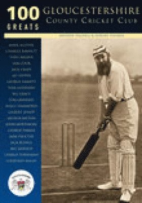 bokomslag Gloucestershire County Cricket Club: 100 Greats