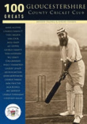 Gloucestershire County Cricket Club: 100 Greats 1