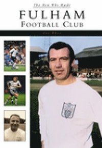 bokomslag The Men Who Made Fulham Football Club