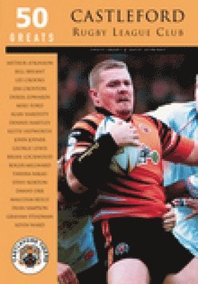 bokomslag Castleford Rugby League Club: 50 Greats