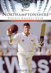 bokomslag Northamptonshire County Cricket Club (Classic Matches)