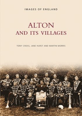 Alton and its Villages: Images of England 1