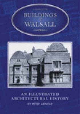 bokomslag A Guide to the Buildings of Walsall