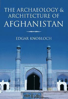 The Archaeology and Architecture of Afghanistan 1