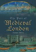 bokomslag The Port of Medieval London