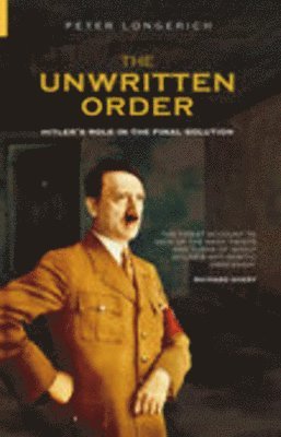 Peter Longerich - The Unwritten Order: Hitler's Role in the Final Solution, Inbunden