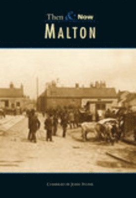 Malton Then & Now