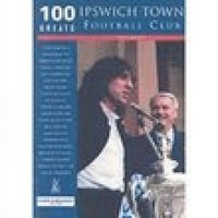 bokomslag Ipswich Town Football Club: 100 Greats