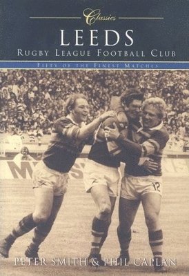 bokomslag Leeds Rugby League Football Club (Classic Matches)