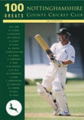 Nottinghamshire County Cricket Club: 100 Greats 1