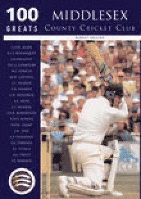 Middlesex County Cricket Club: 100 Greats 1