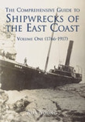 The Comprehensive Guide to Shipwrecks of The East Coast Volume One 1