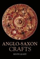 Kevin Leahy - Anglo-Saxon Crafts, Häftad