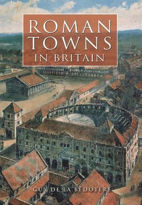 Guy de la Bedoyere, Guy de la Bédoyère, Guy De La Bédoyère - Roman Towns in Britain, Häftad