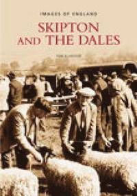 bokomslag Skipton and the Dales: Images of England