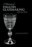 Hugh Willmott - History of Glassmaking in England, Häftad