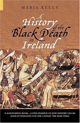 Maria Kelly - History of the Black Death in Ireland, Häftad