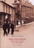 bokomslag Mid-Rhondda - From Penygraig to Llwynypia: Images of Wales