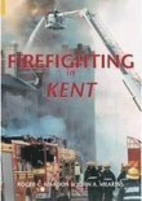 bokomslag Firefighting in Kent