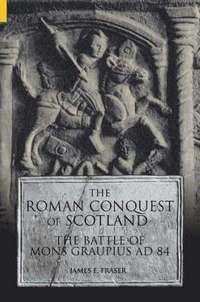 bokomslag The Roman Conquest of Scotland