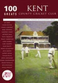 bokomslag Kent County Cricket Club: 100 Greats