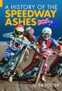 bokomslag A History of the Speedway Ashes