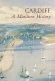 John Richards - Cardiff: A Maritime History, Häftad