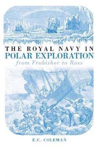 bokomslag The Royal Navy in Polar Exploration Vol 1