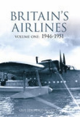 bokomslag Britain's Airlines Volume One: 1946-1951volume 1