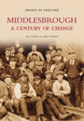 bokomslag Middlesbrough - A Century of Change: Images of England