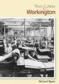 bokomslag Workington Then & Now