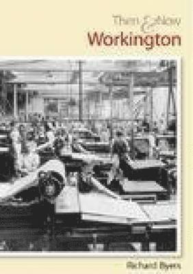 Workington Then & Now 1